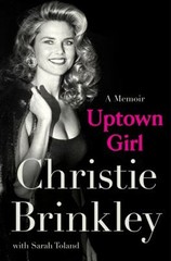 Uptown Girl : A Memoir Hardcover Christie Brinkley