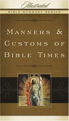 Manners & Customs of Bible Times (Volume 3) (Illustrated Bible Summary Serie…