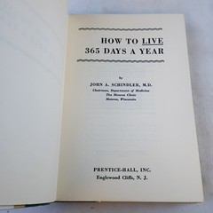How to Live 365 Days a Year by John A. Schindler M.D. 1955 Hardcover