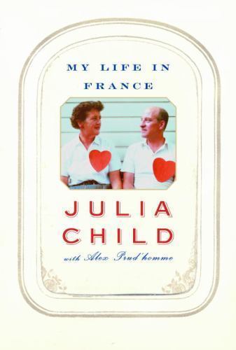 My Life in France by Child, Julia; Prud’homme, Alex