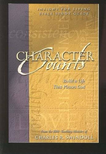 Character Counts: Build a Life That Pleases God (Insight for Living Bible – GOOD