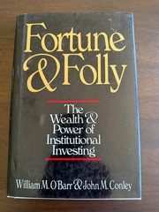 Fortune and Folly-The Wealth and Power of Institutional Investing O’Barr/Conley