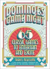 Dominoes Game Night: 65 Classic Games to Entertain and Excite by Travis Newsome