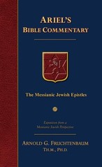 THE MESSIANIC JEWISH EPISTLES: HEBREWS, JAMES, FIRST By Arnold G. Fruchtenbaum