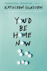 You’d Be Home Now | NEW | Kathleen Glasgow | Paperback