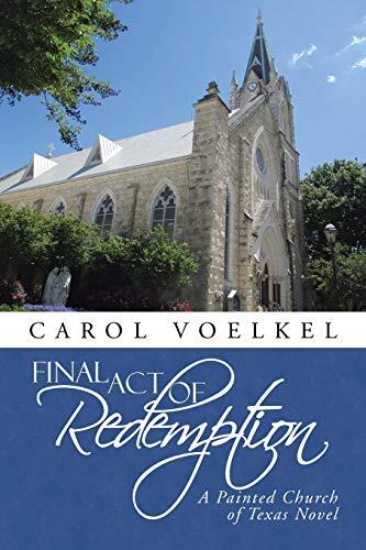 Final Act of Redemption: A Painted Church of Texas Novel