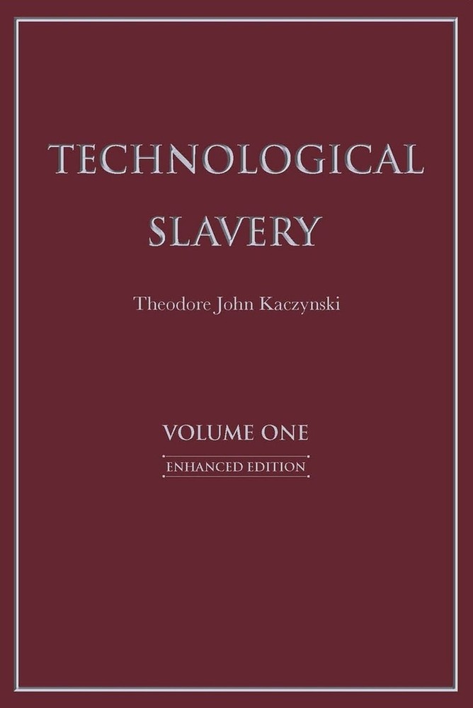 Technological Slavery Volume 1: Enhanced Edition by Theodore John Kaczynski (Eng