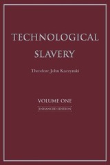 Technological Slavery Volume 1: Enhanced Edition by Theodore John Kaczynski (Eng