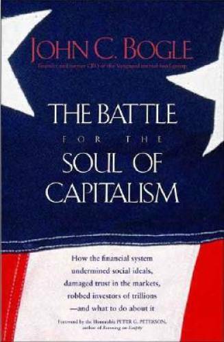 The Battle for the Soul of Capitalism – Hardcover By John C. Bogle – GOOD