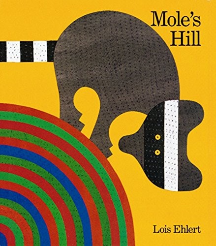 Mole’s Hill: A Woodland Tale by Ehlert, Lois