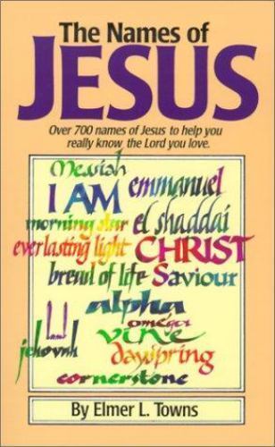 The Names of Jesus : Disciple’s Book by Elmer L. Towns