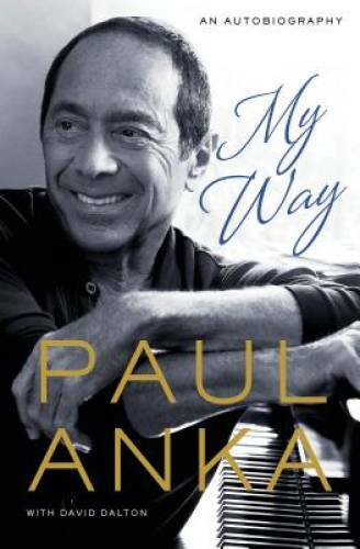 My Way: An Autobiography – Hardcover By Anka, Paul – GOOD