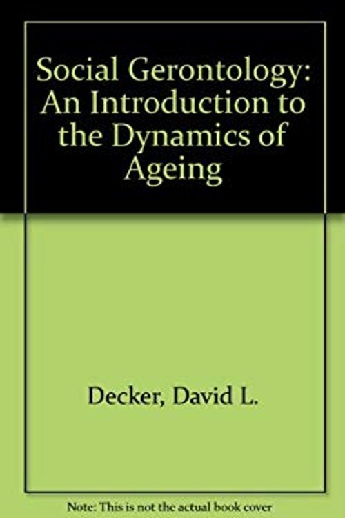 Social Gerontology : An Introduction to the Dynamics of Aging Dav
