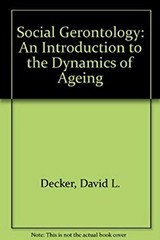 Social Gerontology : An Introduction to the Dynamics of Aging Dav