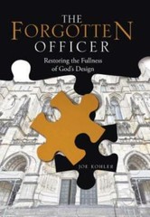 The Forgotten Officer: Restoring The Fullness Of God’s Design