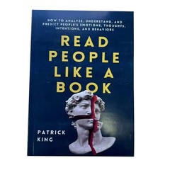 Read People Like A Book: How To Analyze, Understand, and Predict People’s Emotio