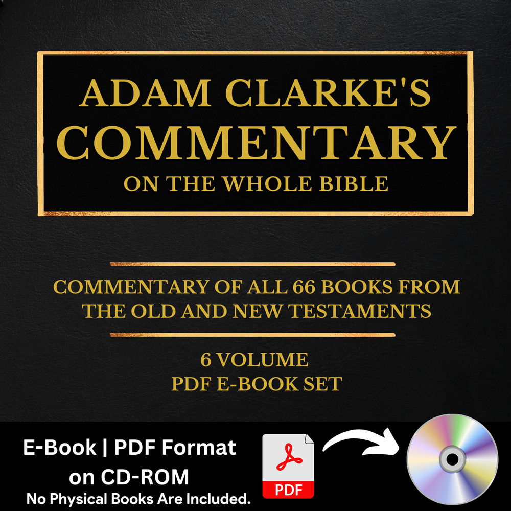Adam Clarke’s Commentary on the Whole Bible – 6 Volumes (PDF E-Book) on CD-ROM