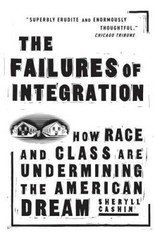 The Failures Of Integration: How Race and Class Are Undermining the – VERY GOOD