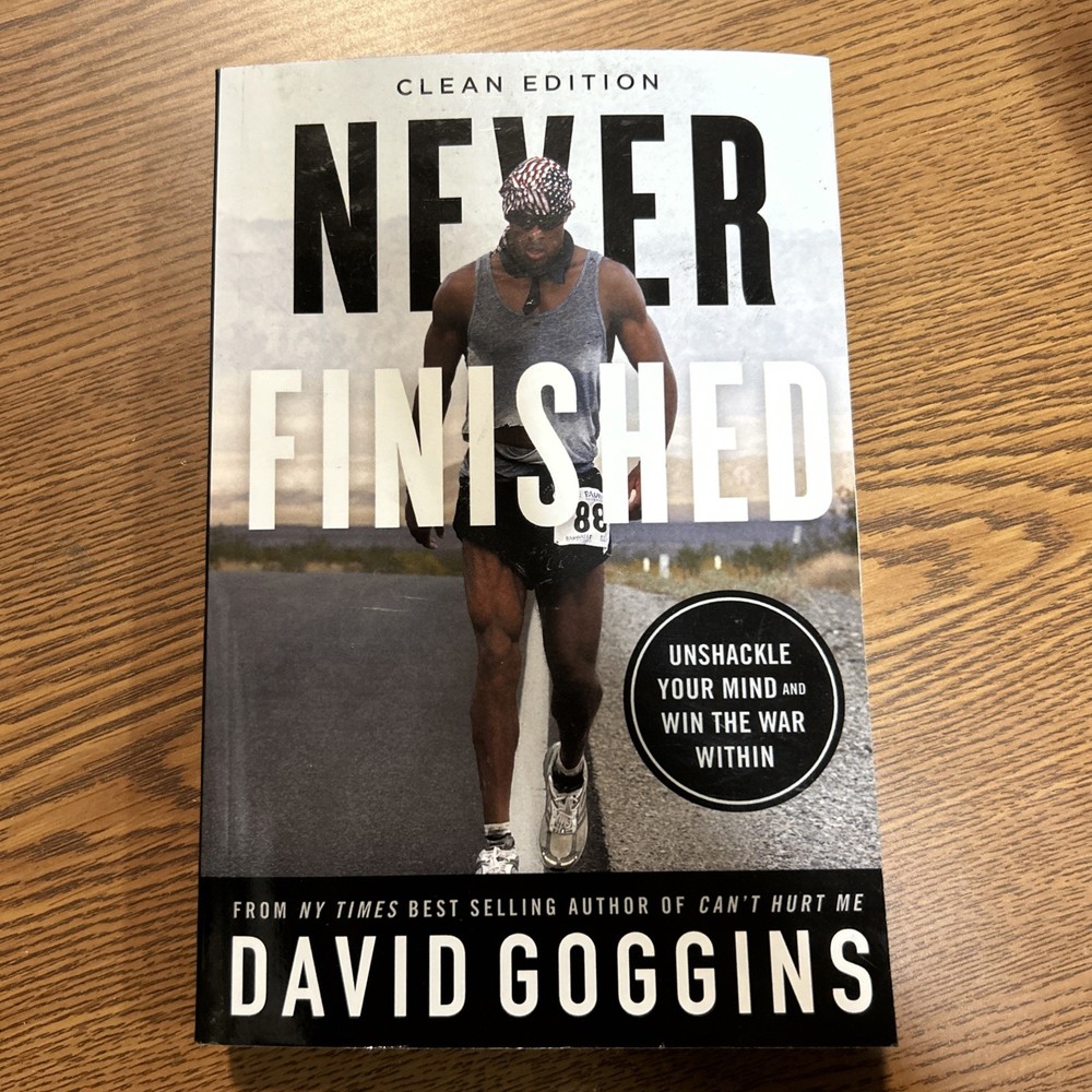 Never Finished: Unshackle Your Mind and Win the War Within – by David Goggins