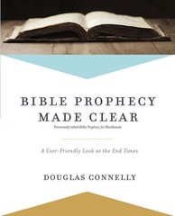 Bible Prophecy Made Clear: A User-Friendly Look at the End Times .. NEW