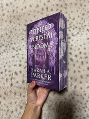 To Bleed a Crystal Bloom a Novel by Sarah A. Parker SIGNED IN PERSON
