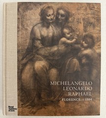 Michelangelo, Leonardo, Raphael: Florence, c. 1504 – Hardcover Book – Like new..