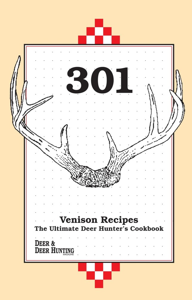 301 Venison Recipes: The Ultimate Deer Hunter’s Cookbook