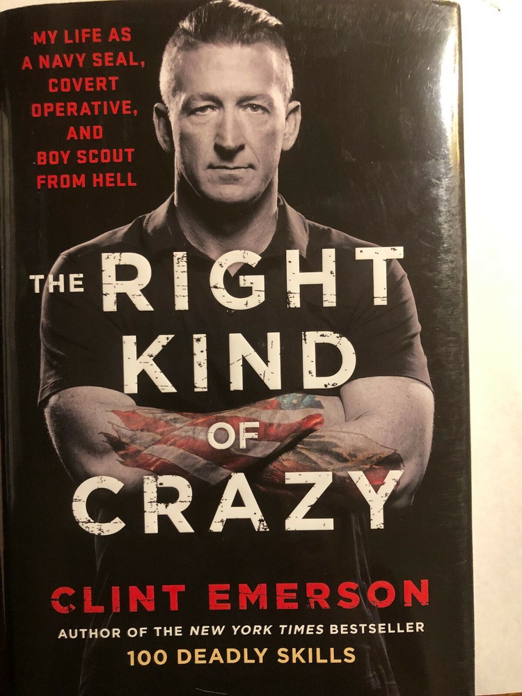 THE RIGHT KIND OF CRAZY CLINT EMERSON MY LIFE AS A NAVY SEAL, COVERT HC BOOK