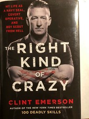 THE RIGHT KIND OF CRAZY CLINT EMERSON MY LIFE AS A NAVY SEAL, COVERT HC BOOK