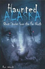 Haunted Alaska: Ghost Stories from the Far North – Paperback – GOOD