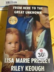 From Here to the Great Unknown: A Memoir by Lisa Marie Presley
