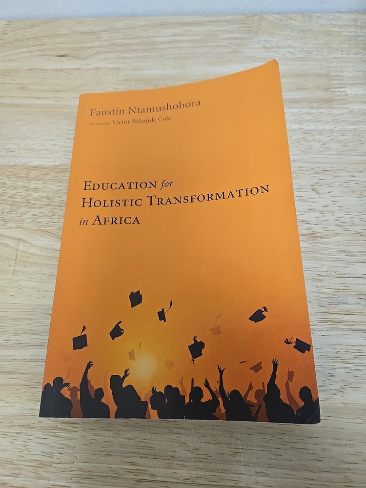 Education for Holistic Transformation in Africa by Faustin Ntamushobora…