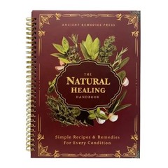 The Natural Healing Handbook Spiral Bound Guide For Herbal Remedies And Natural