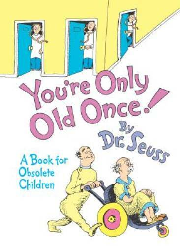 You’re Only Old Once!: A Book for Obsolete Children – Hardcover – VERY GOOD