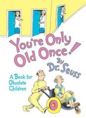 You’re Only Old Once!: A Book for Obsolete Children – Hardcover – VERY GOOD