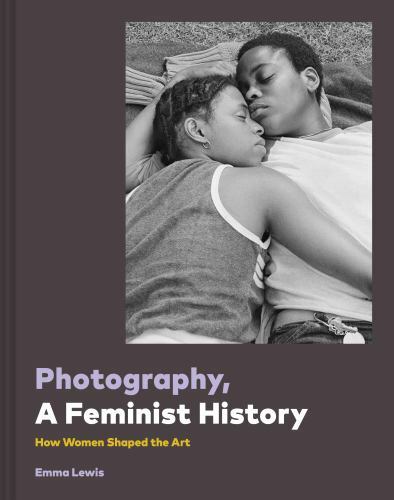 Photography, A Feminist History by