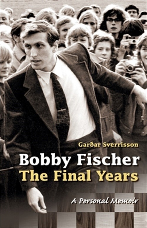 Bobby Fischer: The Final Years–PB: The Final Years (Paperback or Softback)