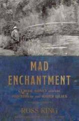 Mad Enchantment: Claude Monet and the Painting of the Water Lilies – GOOD