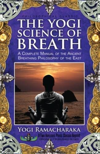 The Yogi Science of Breath – Paperback By Yogi Ramacharaka – GOOD