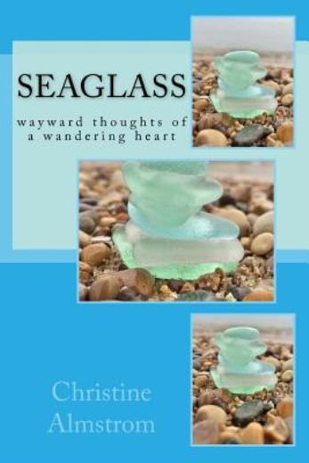 Seaglass: Wayward Thoughts Of A Wandering Heart
