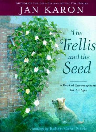 The Trellis and the Seed: A Book of Encouragement for All Ages – GOOD