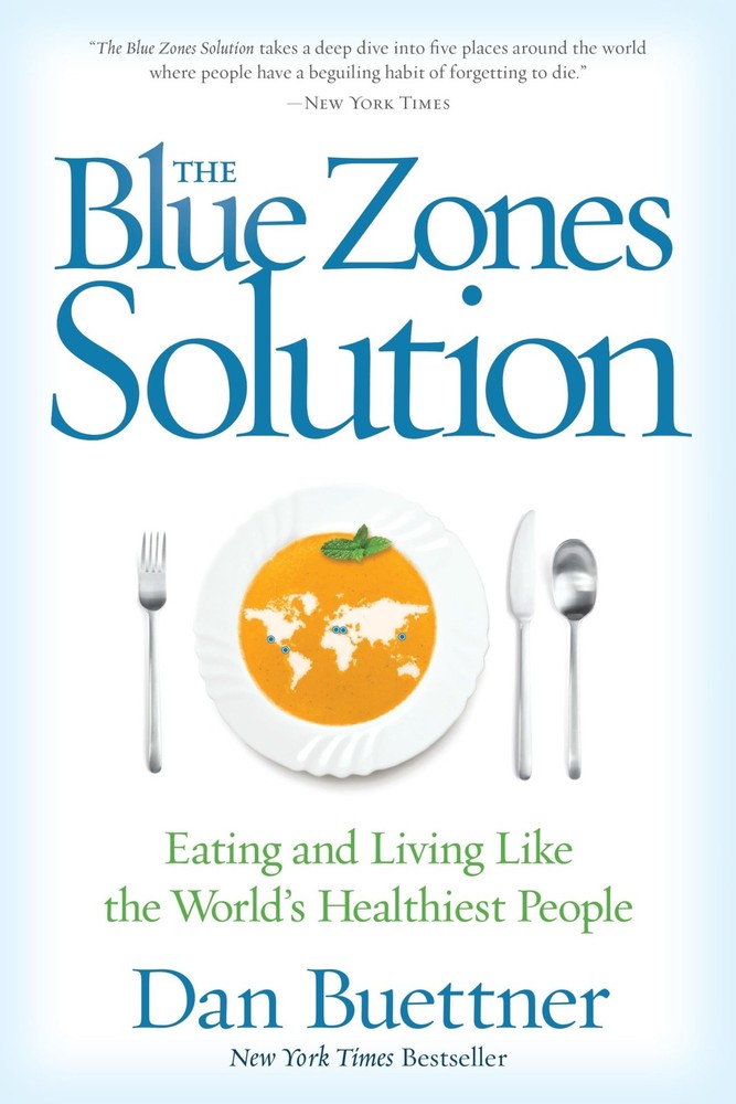 Blue Zones Solution, The: Eating and Living Like the World’s Healthiest Peop…
