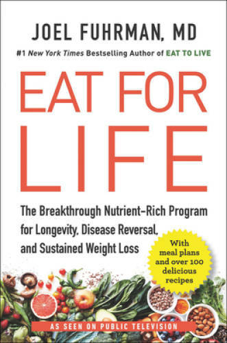Eat for Life: The Breakthrough Nutrient-Rich Program for Longevity, – VERY GOOD
