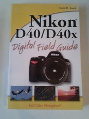 Nikon D40 / D40x Digital Field Guide – paperback Busch, David D.