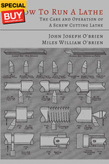 How to Run a Lathe: the Care and Operation of a Screw Cutting Lathe