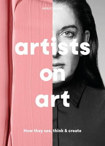 Artists on Art: How They See, Think & Create by Holly Black: New