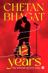 12 YEARS: MY MESSED-UP LOVE STORY by Chetan Bhagat NEW Paperback