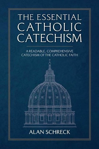 Alan Schreck The Essential Catholic Catechism (Paperback)