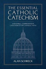 Alan Schreck The Essential Catholic Catechism (Paperback)