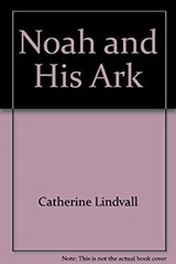Noah and His Ark Hardcover Ella K. Lindvall